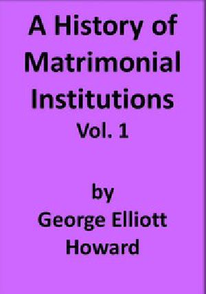 [Gutenberg 49107] • A History of Matrimonial Institutions, Vol. 1 of 3